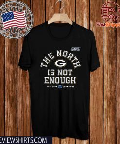 Green Bay Packers The North Is Not Enough For T-Shirt