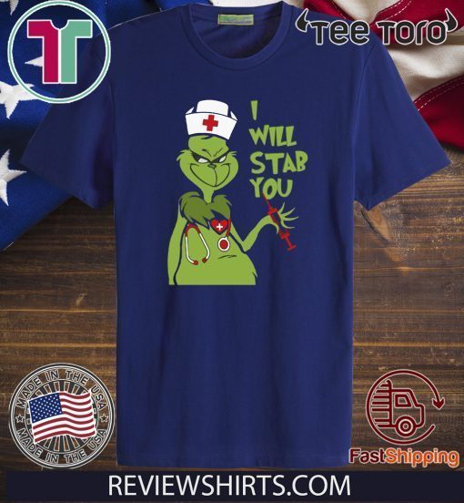 Grinch Nurse I Will Stab You Funny T-Shirt