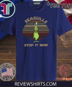 Grinch Seagulls Stop It Now Shirt T-Shirt