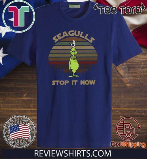 Grinch Seagulls Stop It Now Shirt T-Shirt