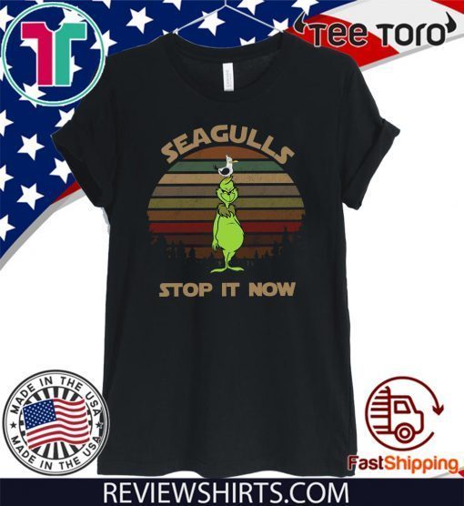 Grinch Seagulls Stop It Now Shirt T-Shirt