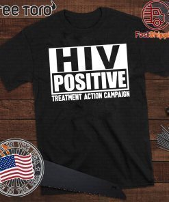 Offcial HIV Positive treatment action campaign T-Shirt