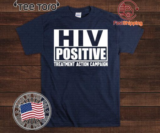 Offcial HIV Positive treatment action campaign T-Shirt