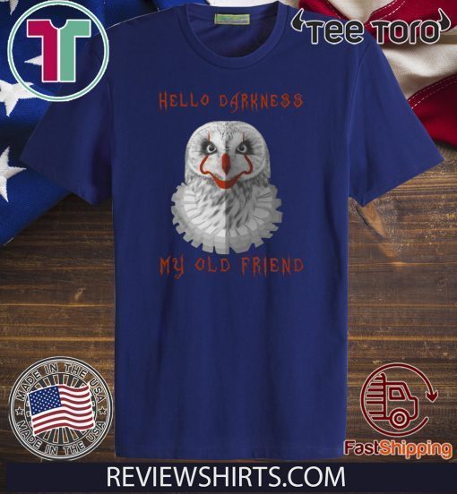 Hello Darkness IT Owl My old Friend Offcial T-Shirt