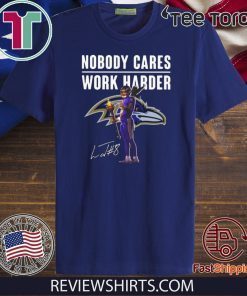 Lamar Jackson Baltimore Ravens Shirt - Nobody Cares Work Harder Signature T-Shirt