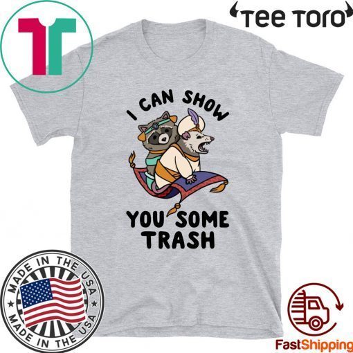 I Can Show You Some Trash Racoon Possum Original T-Shirt