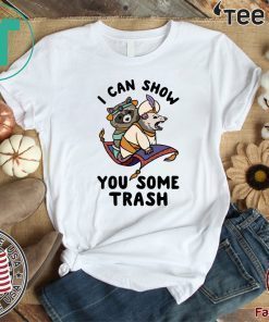 I Can Show You Some Trash Racoon Possum Original T-Shirt