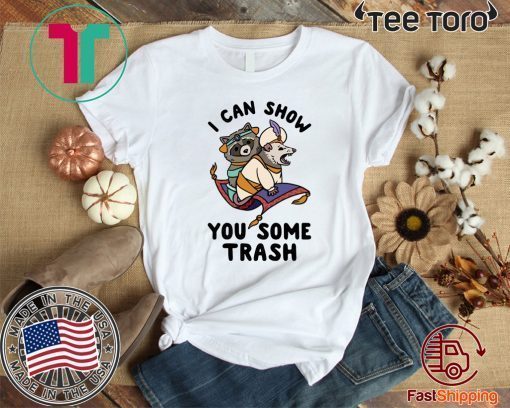 I Can Show You Some Trash Racoon Possum Original T-Shirt