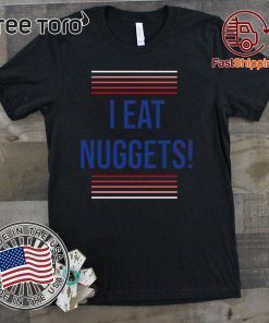 I Eat Nuggets T-Shirt - I Eat Nuggets Shirt