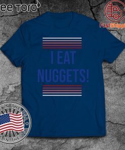 I Eat Nuggets T-Shirt - I Eat Nuggets Shirt