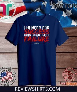 I Hunger For Success More Than Fear Failure 2020 T-Shirt