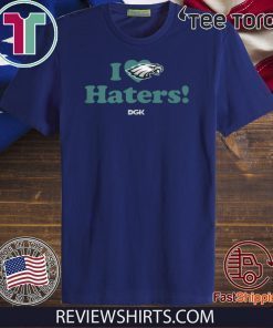 I Love Haters Shirt - Philadelphia Eagles Rick Lovato T-Shirt