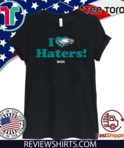 I Love Haters Shirt - Philadelphia Eagles Rick Lovato T-Shirt