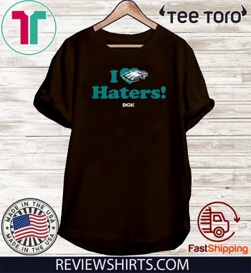 I Love Haters Philadelphia Eagles T-Shirt