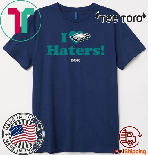 I Love Haters Philadelphia Eagles T-Shirt