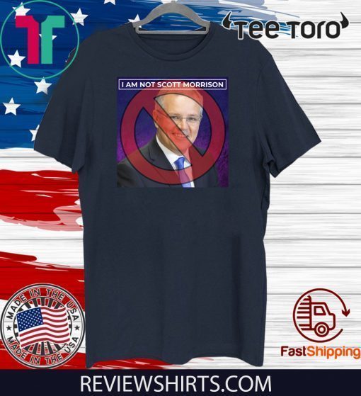 I am not Scott Morrison Offcial T-Shirt