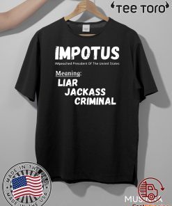 IMPOTUS Impeached President Trump Of the USA For T-Shirt