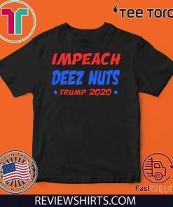 Impeach Deez Nuts Trump 2020 elections Impeachment Day T-Shirt