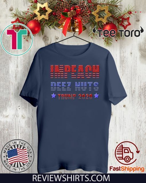 Impeach Deez Nutts Donald Trump 2020 Impeachment T-Shirt