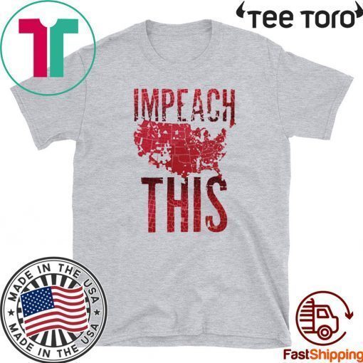 Impeach This Trump Shirt - Impeachment Day T-Shirt