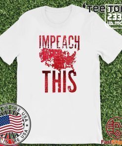 Impeach This Donald Trump Shirt - Impeachment President Trump T-Shirt