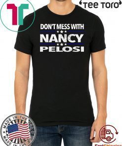 Impeach Trump Don't Mess with Nancy Pelosi Tee Shirt