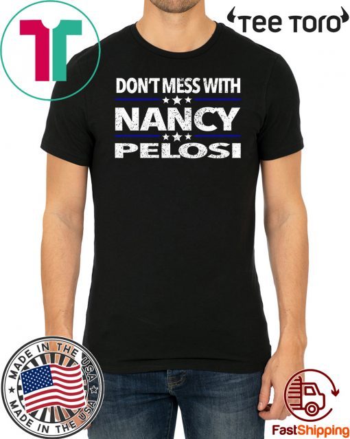 Impeach Trump Don't Mess with Nancy Pelosi Tee Shirt