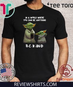 In a world where you can be anything be kind Yoda 2020 T-Shirt