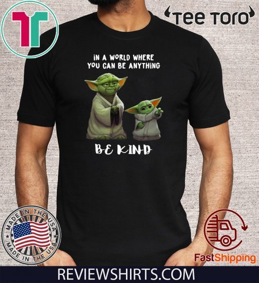 In a world where you can be anything be kind Yoda 2020 T-Shirt