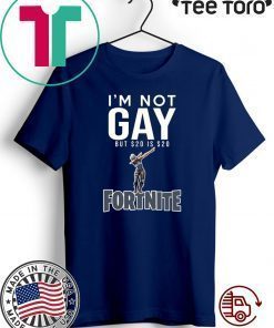 I’m Not Gay But $20 Is $20 Fortnite Offcial T-Shirt