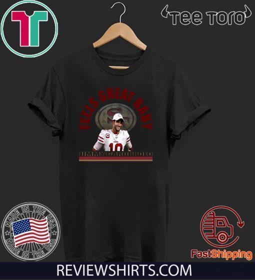 Jimmy Garoppolo – Feels Great Baby Shirt – George Kittle -San Francisco 49ers – Niners T-Shirt