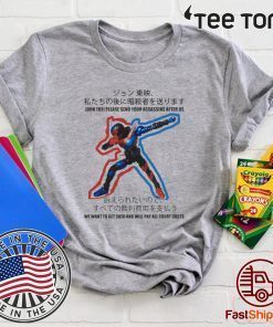 John toei please send your assassins after us Offcial T-Shirt