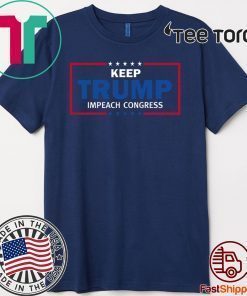 Keep Trump Impeach Congress Shirt - IMPEACHMENT VOTE T-Shirt