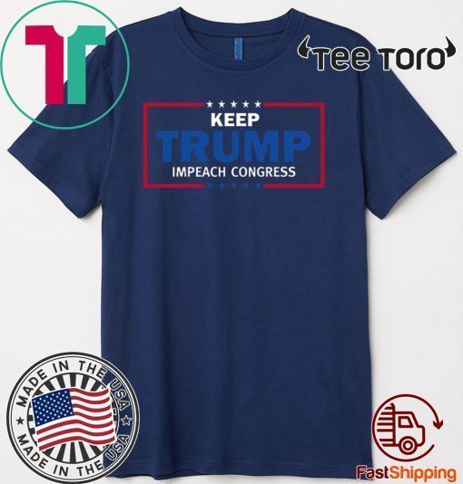 Keep Trump Impeach Congress Shirt - IMPEACHMENT VOTE T-Shirt