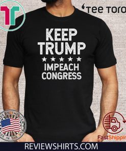 Keep Donald Trump Impeach Congress Trump 2020 T Shirt