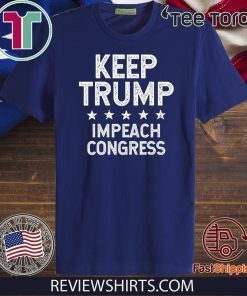 Keep Donald Trump Impeach Congress Trump 2020 T Shirt
