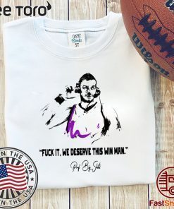 Kings Fuck It We Deserve This Win Man Offcial T-Shirt