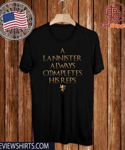 Lannister Always Completes His Reps For T-Shirt