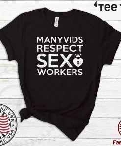 Manyvids Respect Sex Workers T Shirt