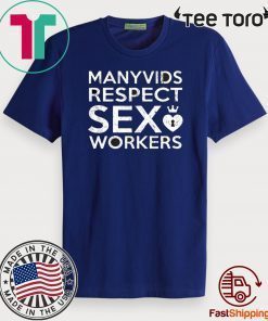 Manyvids Respect Sex Workers T Shirt