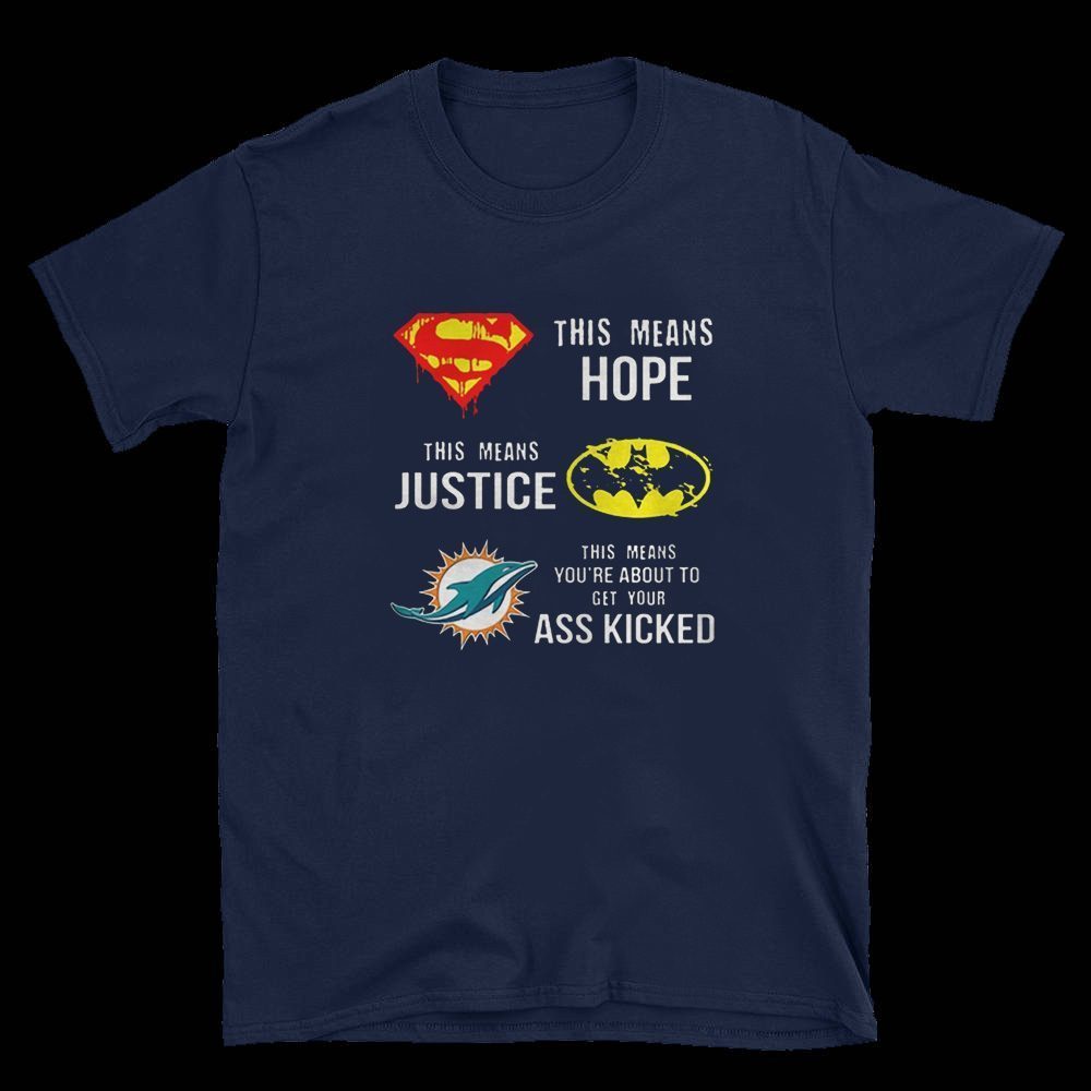 Miami Dolphins Superman means hope Batman your ass kicked 2020 T Shirt -  ShirtElephant Office