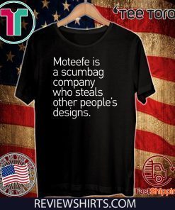 Moteefe Is A Scumbag Company Offcial T-Shirt