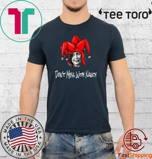 Nancy Pelosi DON'T MESS WITH Impeachment Shirt