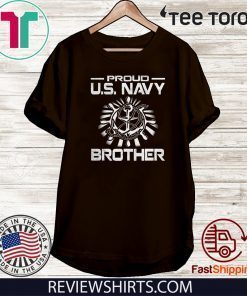 Nice Proud U.S. Navy Brother Tee Shirt