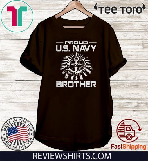 Nice Proud U.S. Navy Brother Tee Shirt