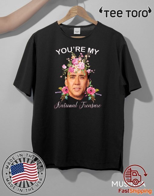 Nicolas Cage You’re My National Treasure Shirt T-Shirt