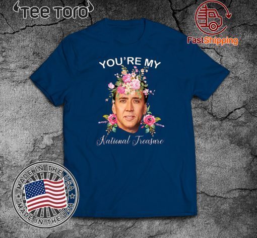 Nicolas Cage You’re My National Treasure Shirt T-Shirt