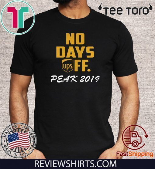 No days off Ups peak 2019 For T-Shirt