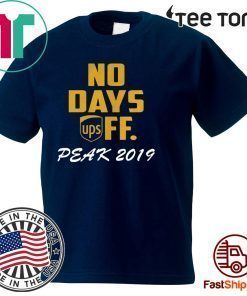 No days off Ups peak 2019 For T-Shirt