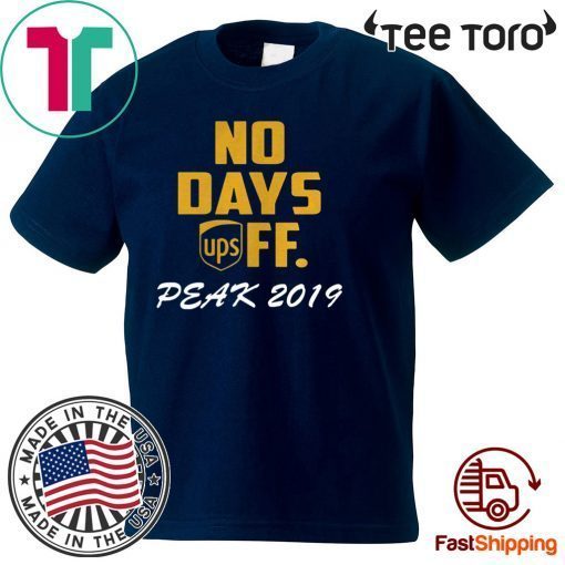 No days off Ups peak 2019 For T-Shirt